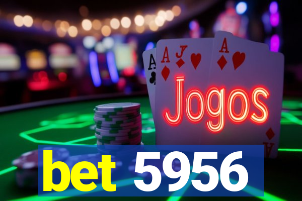 bet 5956